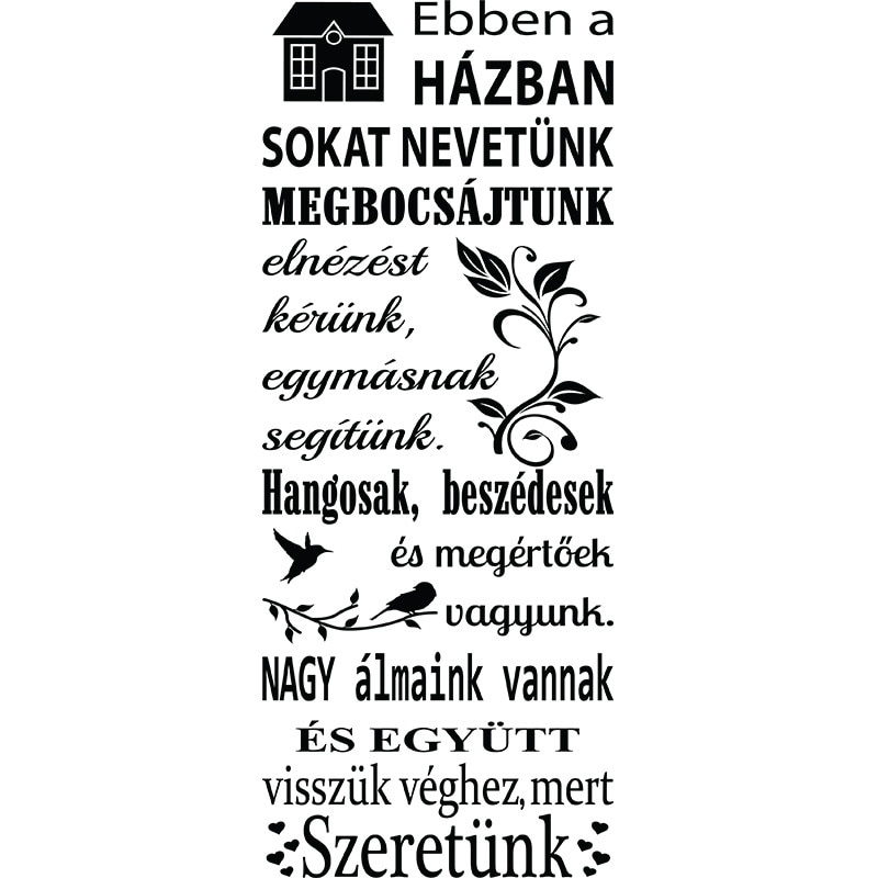 Sticker Decorativ - SMAER - EBBEN A HÁZBAN - 120cm x 50cm - Negru