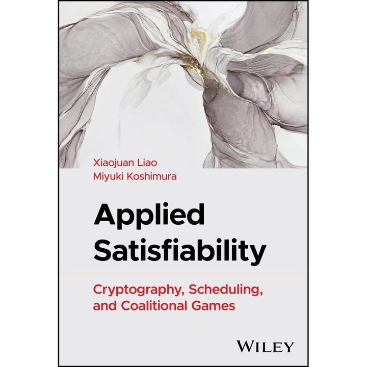 Applied Satisfiability: Cryptography, Scheduling, and Coalitional Games de Xiaojuan Liao