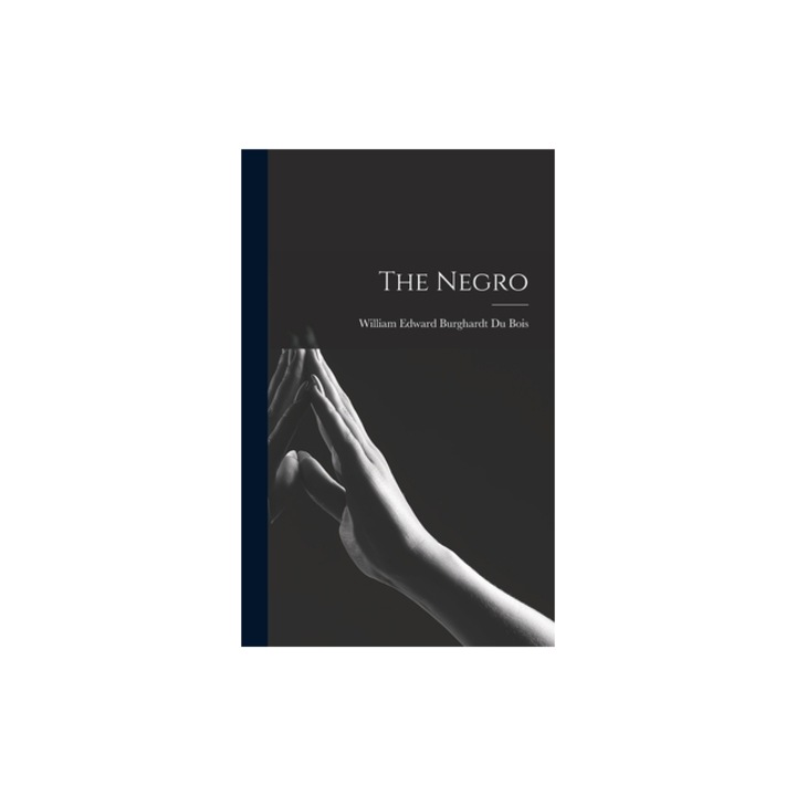The Negro, William Edward Burghardt Du Bois