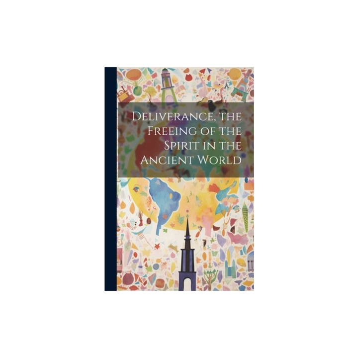 Deliverance, the Freeing of the Spirit in the Ancient World, Anonymous