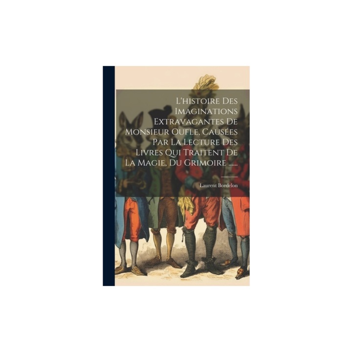 L'histoire Des Imaginations Extravagantes De Monsieur Oufle, Caus, Laurent Bordelon