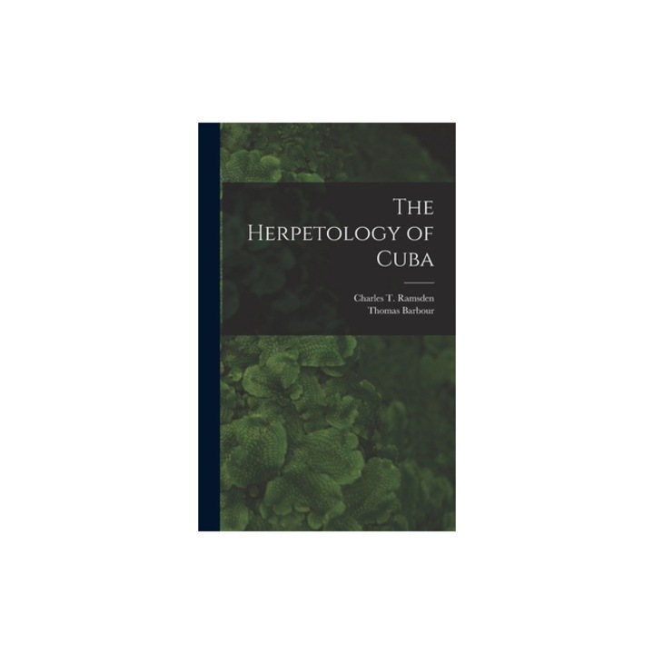 The Herpetology of Cuba, Thomas Barbour