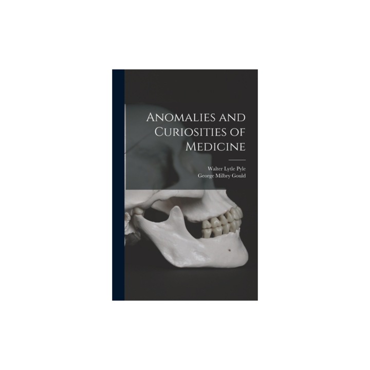 Anomalies and Curiosities of Medicine, George Milbry Gould