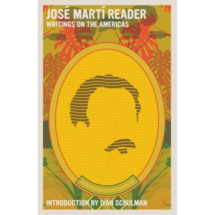 José Martí Reader: Writings On The Americas - José Martí - Jos Mart