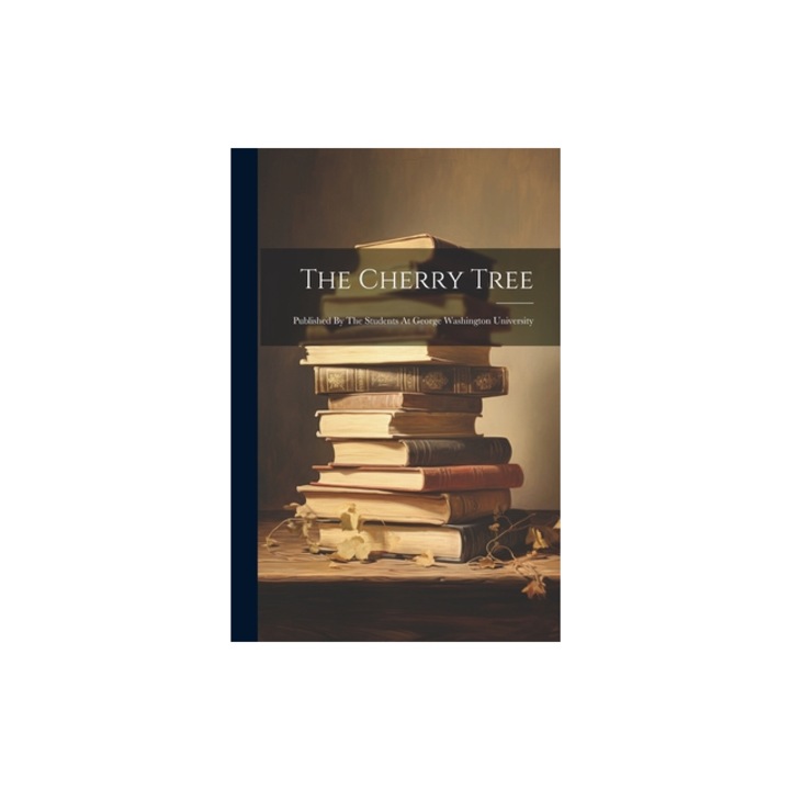 The Cherry Tree Published By The Students At George Washington University, Anonymous