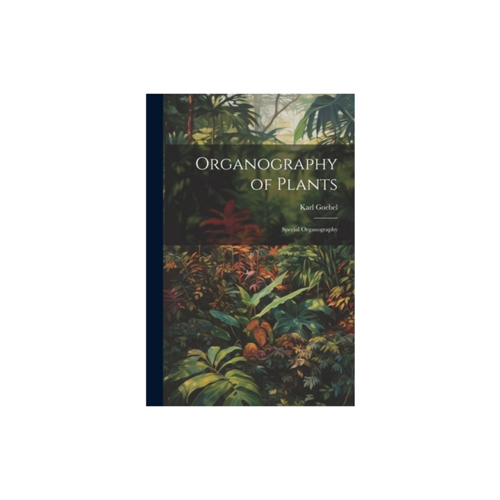 Organography of Plants Special Organography, Karl Goebel