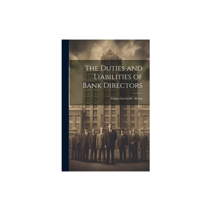 The Duties and Liabilities of Bank Directors, Edgar Greenville Alcorn