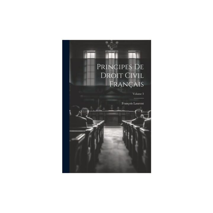 Principes De Droit Civil Fran, Fran Laurent