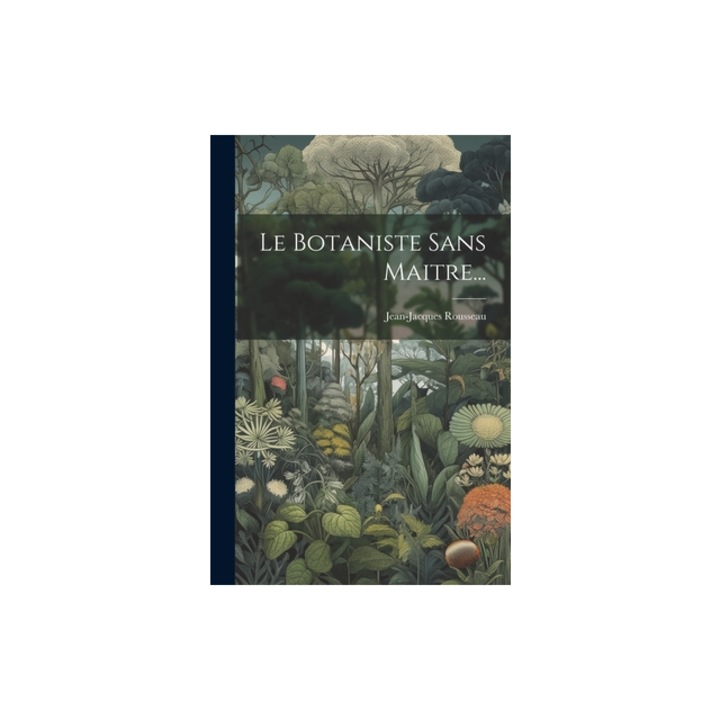 Le Botaniste Sans Maitre..., Jean-Jacques Rousseau