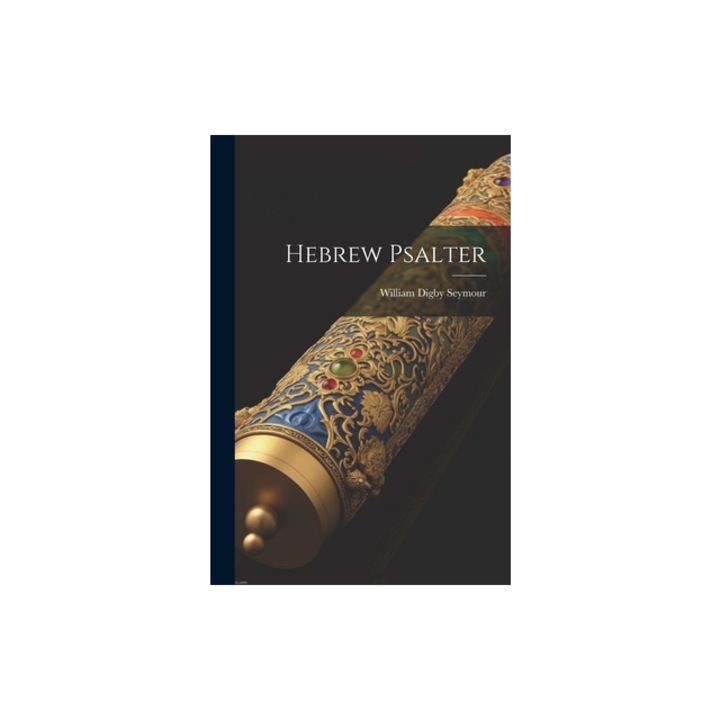 Hebrew Psalter, William Digby Seymour