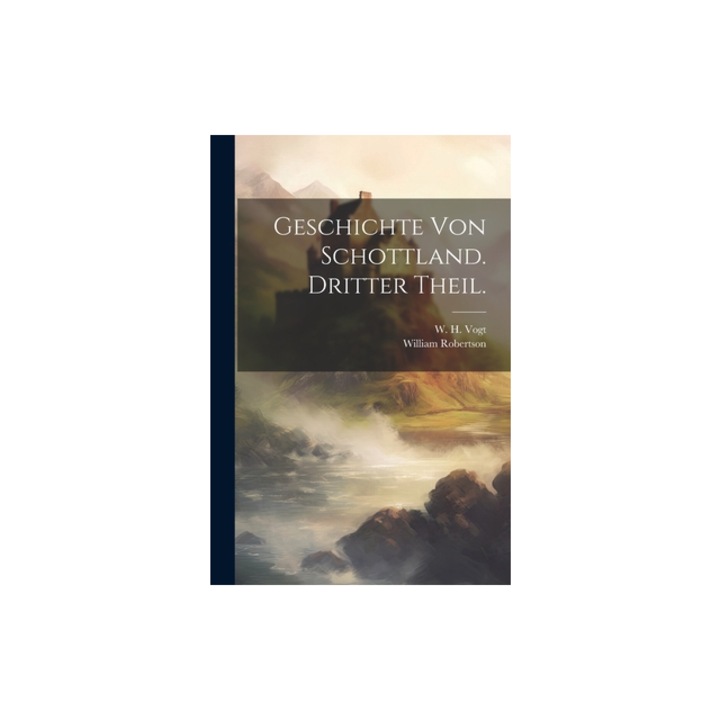 Geschichte von Schottland. Dritter Theil., William Robertson