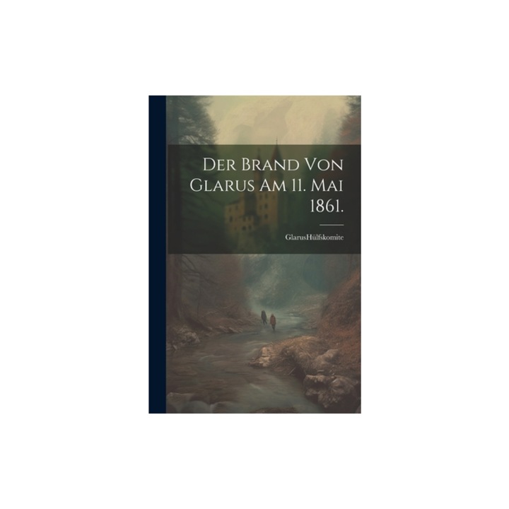 Der Brand von Glarus am 11. Mai 1861., H
