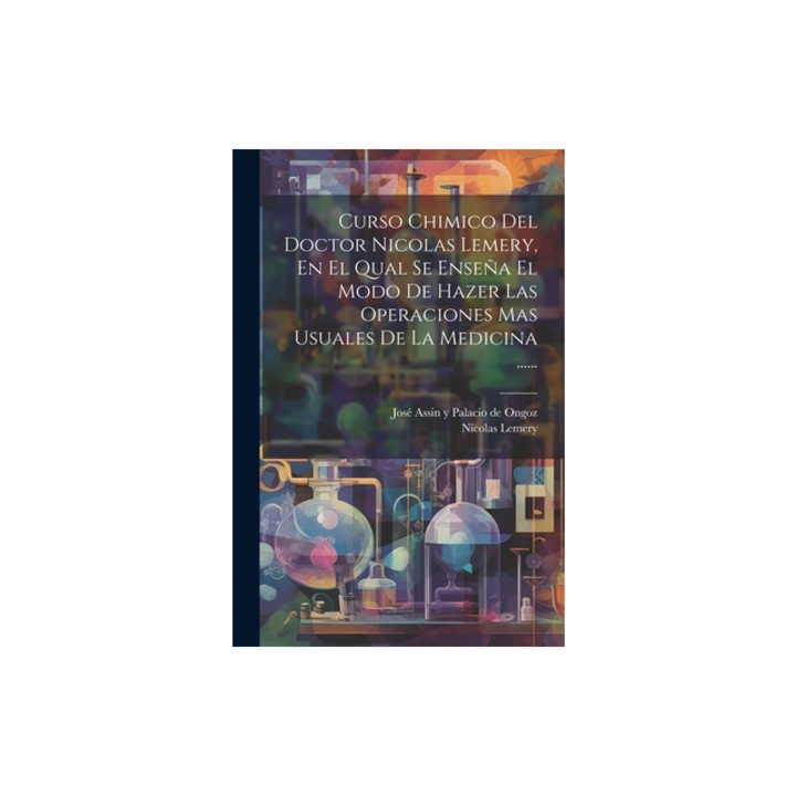 Curso Chimico Del Doctor Nicolas Lemery, En El Qual Se Ense, Nicolas Lemery