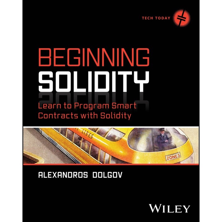 Beginning Solidity: Learn to Program Smart Contracts with Solidity de Alexandros Dolgov
