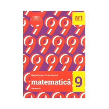 Matematica clasa a 9-a. Semestrul I - Florian Dumitrel,Marius Perianu Matematica clasa a 9-a. Semestrul I - Florian Dumitrel,Marius Perianu
