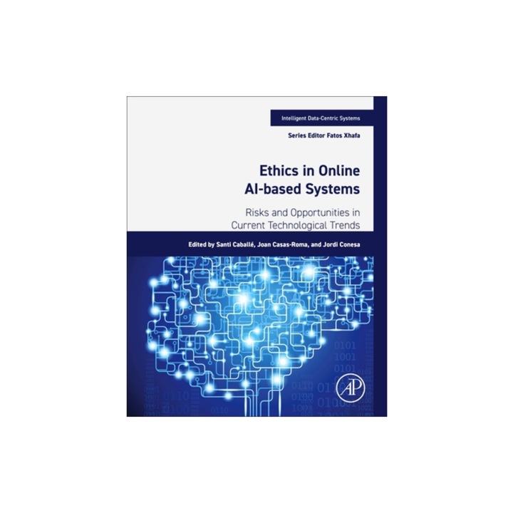 Ethics in Online Ai-Based Systems Risks and Opportunities in Current Technological Trends, Caball