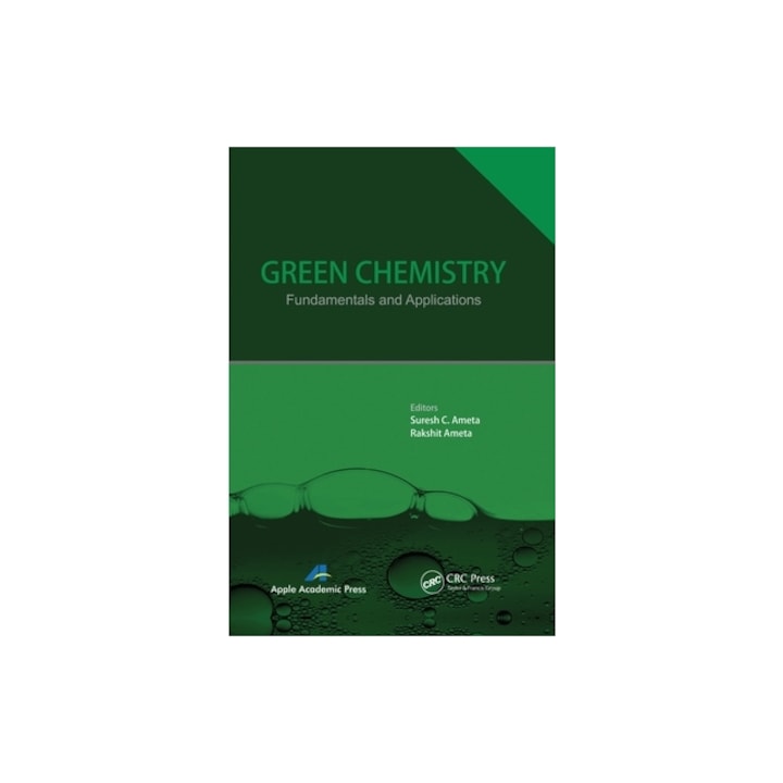 Green Chemistry: Fundamentals and Applications, Suresh C. Ameta