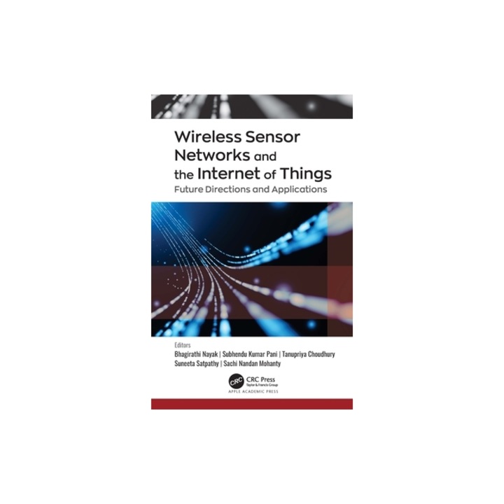 Wireless Sensor Networks and the Internet of Things Future Directions and Applications, Bhagirathi Nayak