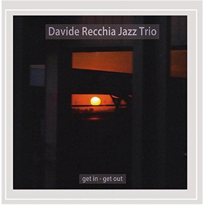 Davide Jazz Trio Recchia: Get In Get Out [CD]