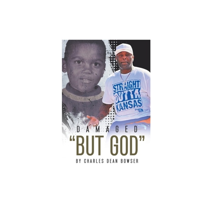 Damaged But God, Charles Dean Bowser