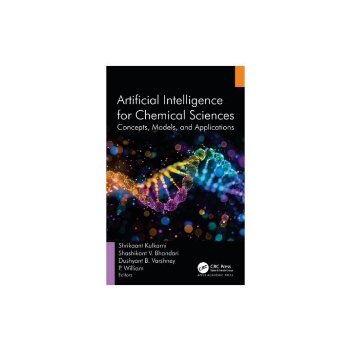 Artificial Intelligence for Chemical Sciences Concepts, Models, and Applications, Shrikaant Kulkarni