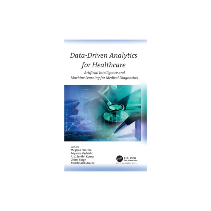Data-Driven Analytics for Healthcare Artificial Intelligence and Machine Learning for Medical Diagnostics, Meghna Sharma
