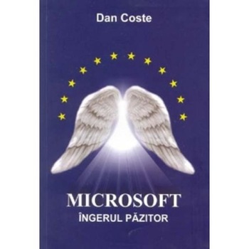 Microsoft, Ingerul Pazitor - Dan Coste Microsoft, Ingerul Pazitor - Dan Coste