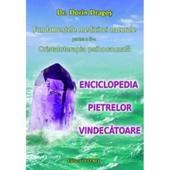 Fundamentele Medicinei Naturale Partea A III-A: Cristaloterapia Psihocauzala - Dorin Dragos Fundamentele Medicinei Naturale Partea A III-A: Cristaloterapia Psihocauzala - Dorin Dragos