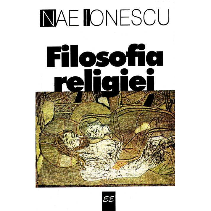 Filosofia Religiei - Nae Ionescu - EMAG.ro