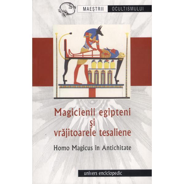 Magicienii egipteni si vrajitoarele tesaliene