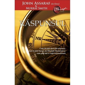 Raspunsul - John Assaraf si Murray Smith Raspunsul - John Assaraf si Murray Smith