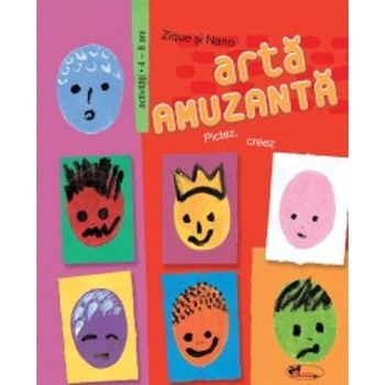 Arta amuzanta - Pictez, creez - 4-8 ani Arta amuzanta - Pictez, creez - 4-8 ani