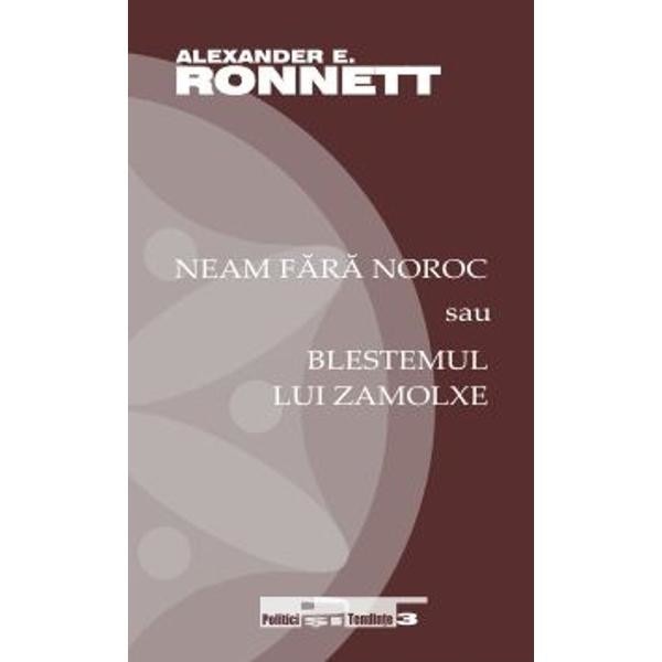 Neam fara noroc sau blestemul lui Zamolxe - Alexander E. Ronnett