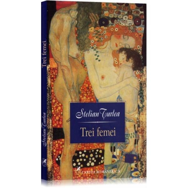Trei femei - Stelian Turlea
