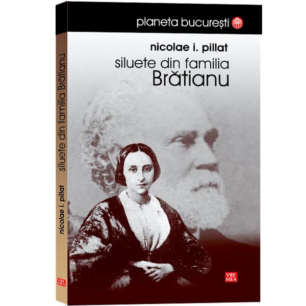 Siluete din familia Bratianu - Nicolae I. Pillat
