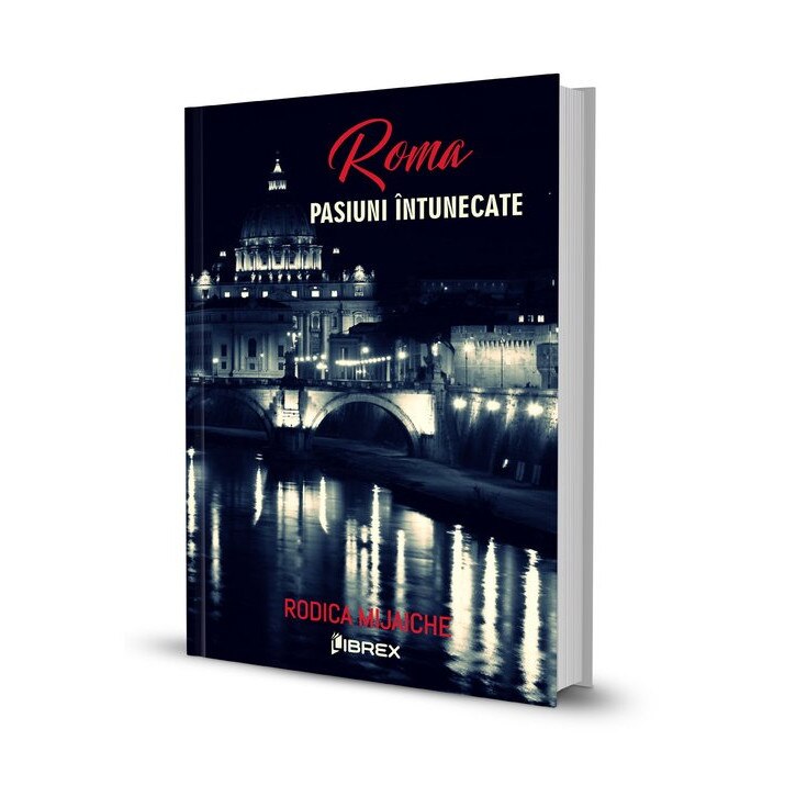 Roma. Pasiuni intunecate - Seria Pasiuni, Vol. 2