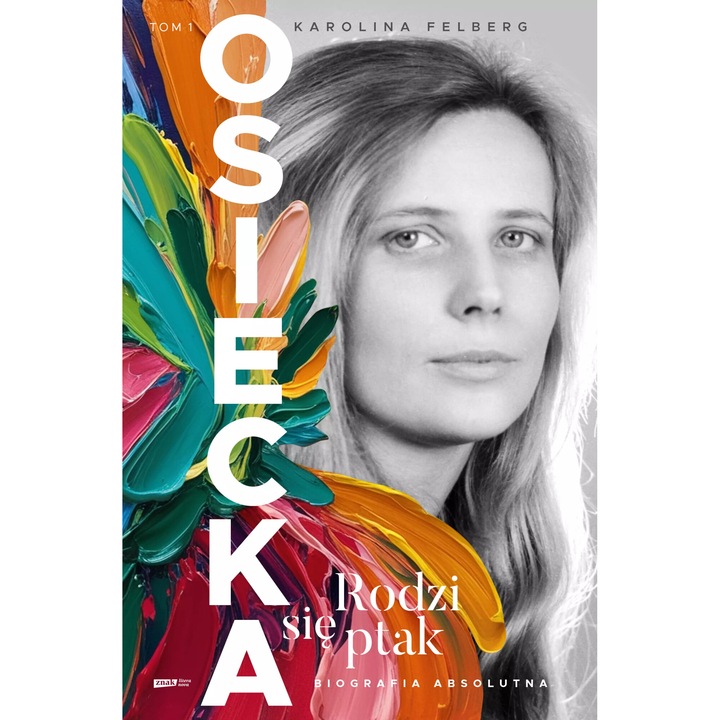 Osiecka Rodzi się ptak - Karolina Felberg, Znak, multicolor