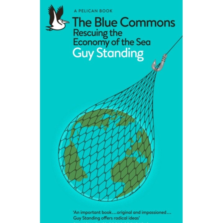 The Blue Commons: Rescuing The Economy Of The Sea - Guy Standing