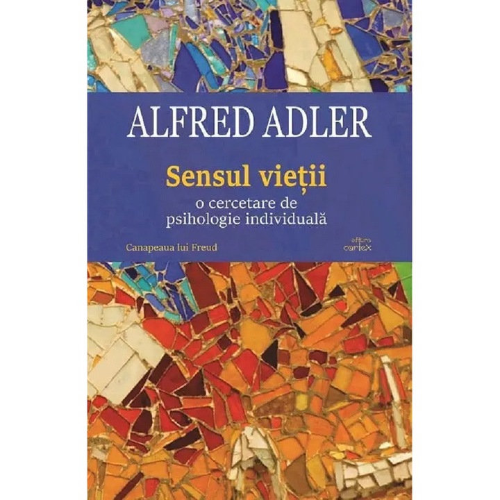 Sensul Vietii. O Cercetare De Psihologie Individuala - Alfred Adler