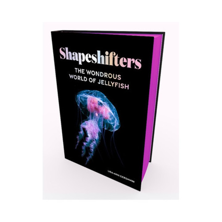 Shapeshifters: The Wondrous World Of Jellyfish - Lisa-ann Gershwin