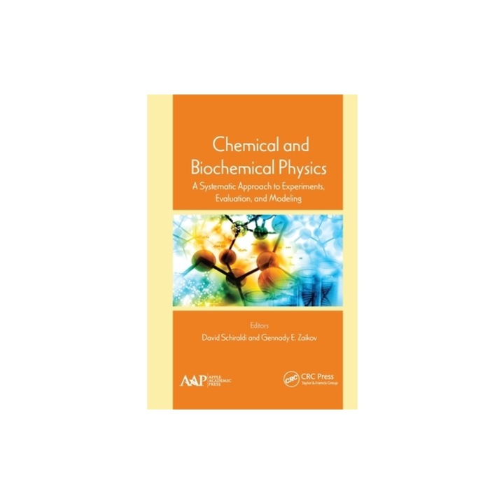 Chemical and Biochemical Physics: A Systematic Approach to Experiments, Evaluation, and Modeling, David Schiraldi