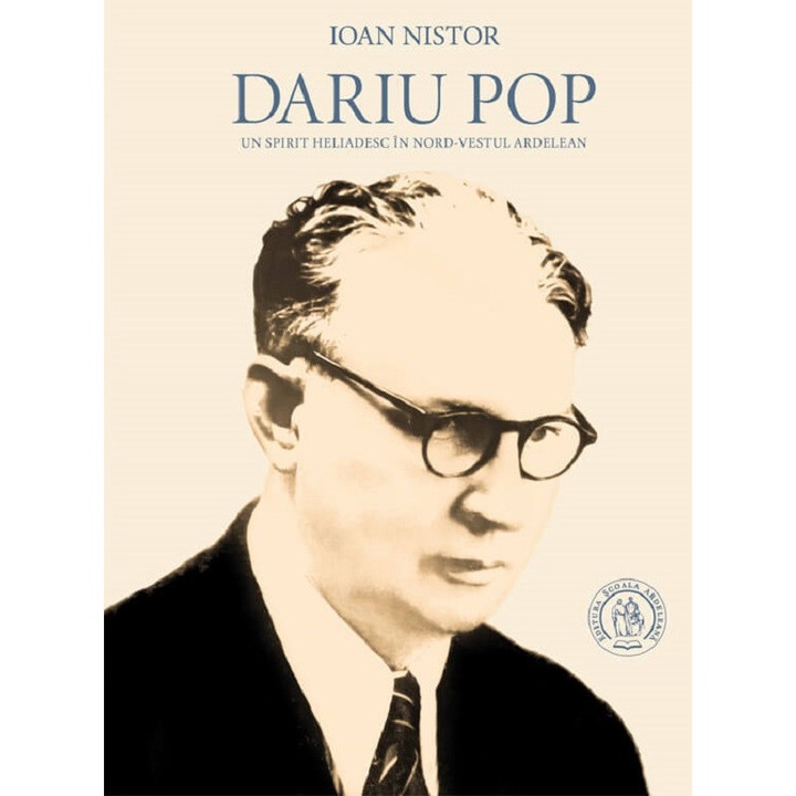 Dariu Pop. Un Spirit Heliadesc In Nord-vestul Ardelean - Ioan Nistor