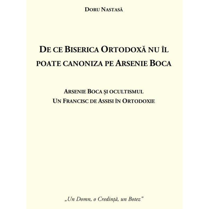 De ce Biserica ortodoxa nu il poate canoniza pe Arsenie Boca, Doru Nastasa