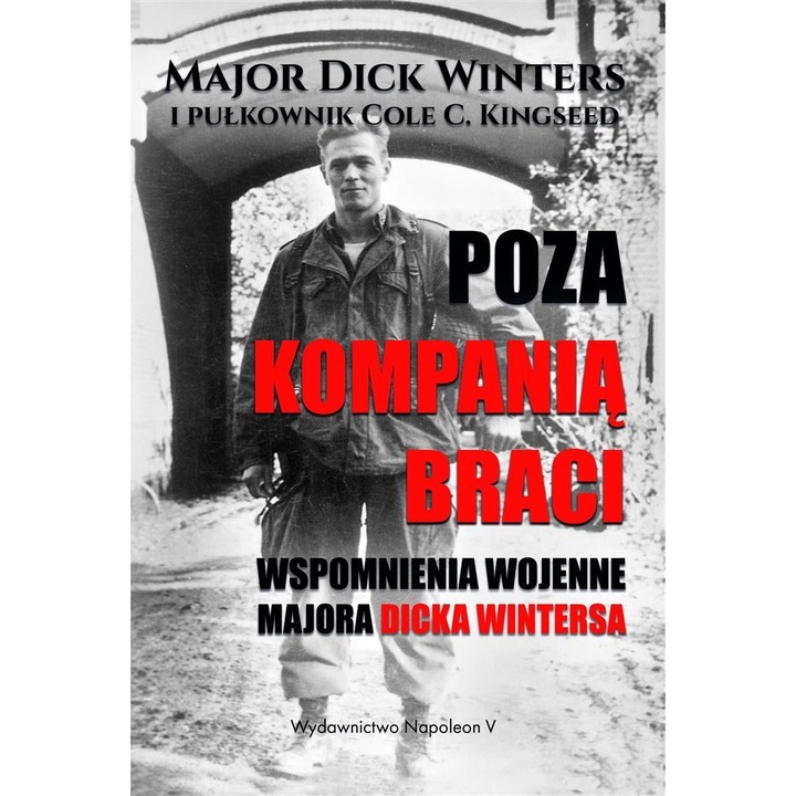 Poza Kompania Braci, Dick Winters, Cole C. Kingseed, 2018