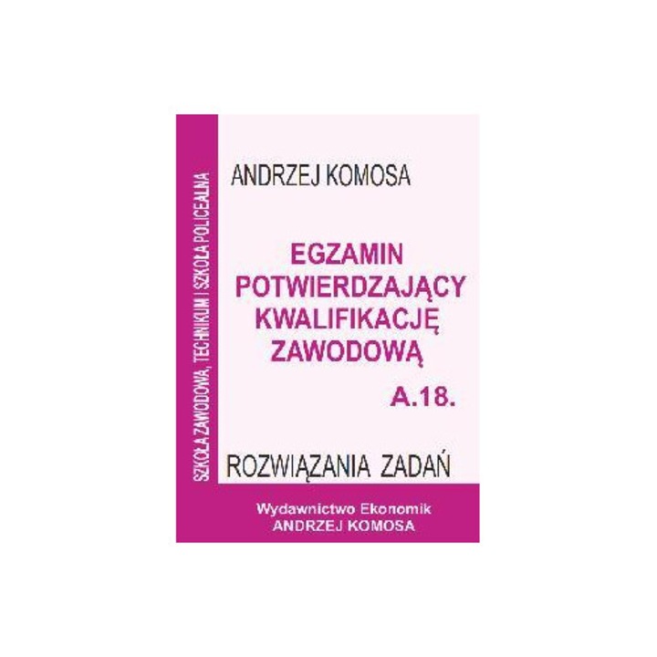 Egz. potw. kwal. zawod. A.18 Rozv. zad. EKONOMIK, Manuale si auxiliare scolare