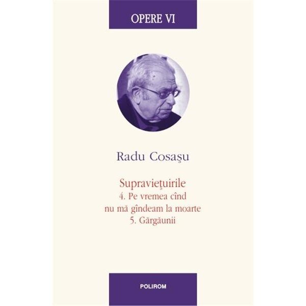 Opere VI (Cosasu) Supravietuirile 4 - 5 - Radu Cosasu