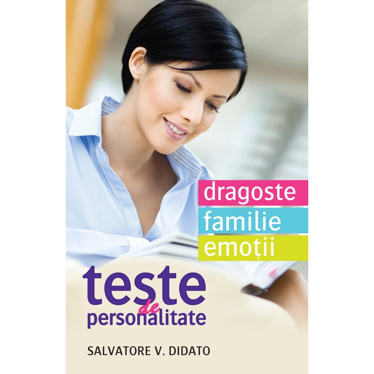Teste de personalitate. Dragoste. Familie. Emotii - Salvatore V. Didato