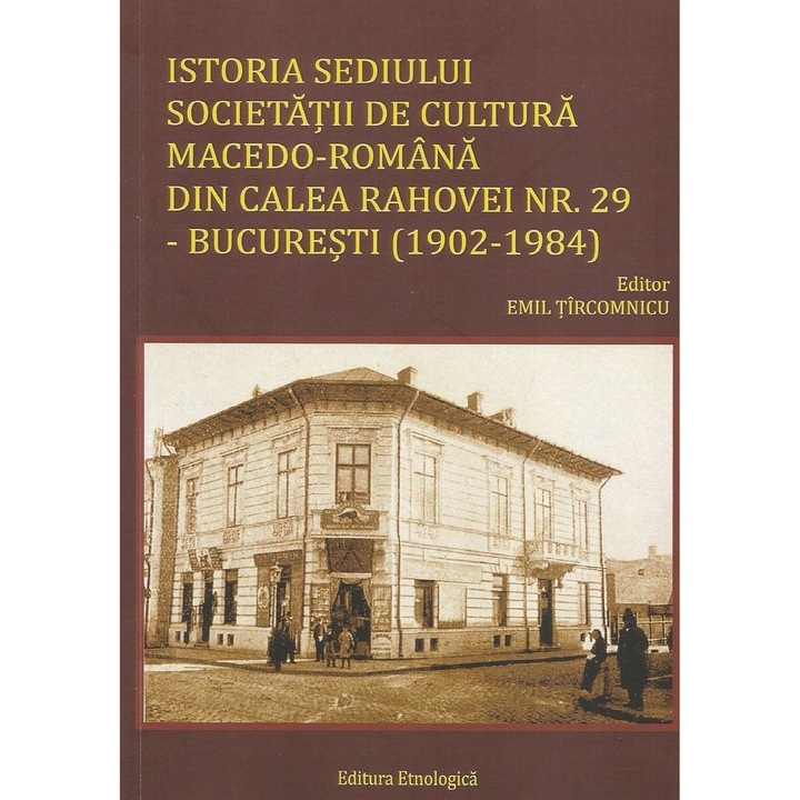 Istoria sediului societatii de cultura macedo-romana din Calea Rahovei nr. 29 Bucuresti (1902-1984), Emil Tircomnicu