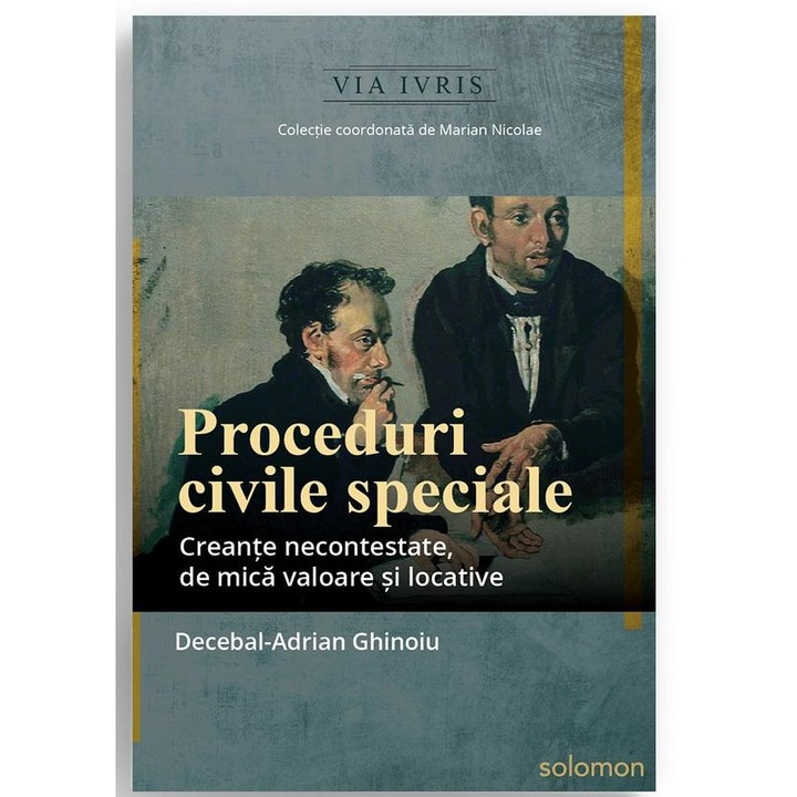 Proceduri civile speciale. Creante necontestate, de mica valoare si locative, Decebal-Adrian Ghinoiu