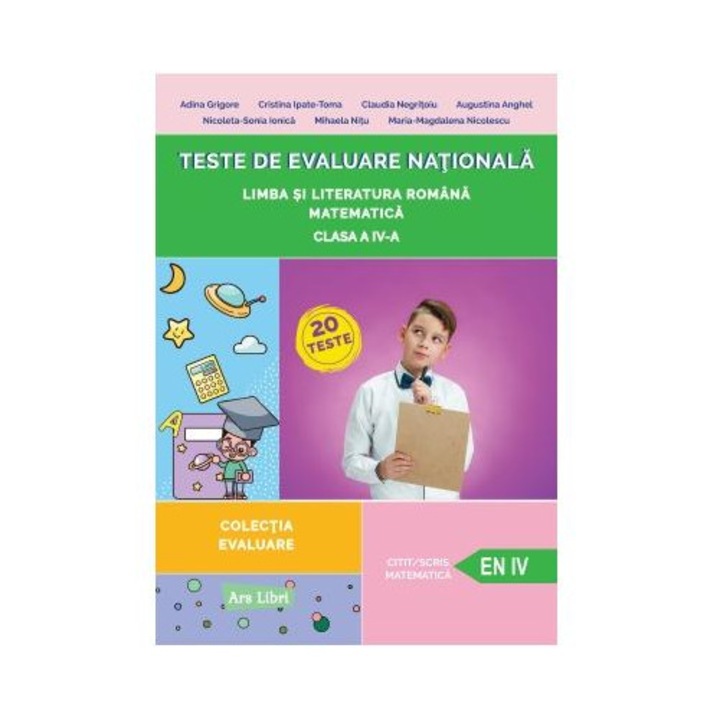 Teste de evaluare nationala, Clasa a IV-a - Limba si literatura romana, Matematica, Adina Grigore